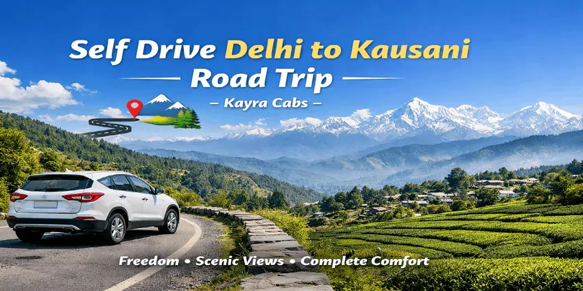 Plan a Self Drive Road Trip from Delhi to Kausani