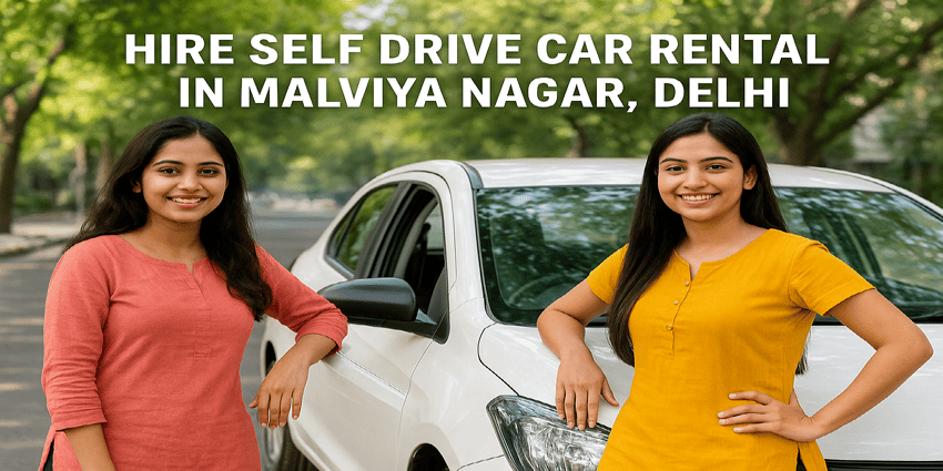 CAR RENTAL IN MALVIYA NAGAR –WITHOUT DRIVER AND SELF DRIVE BY LAYRA CABS